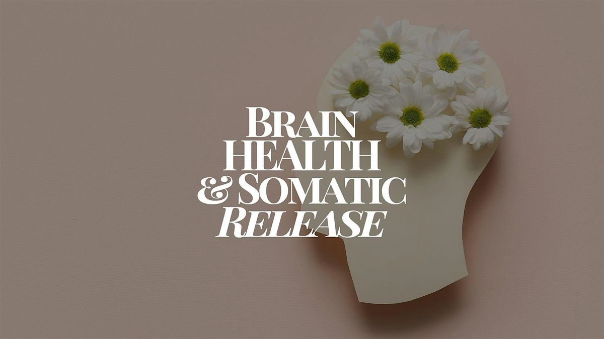 Brain Health & Somatic Release
