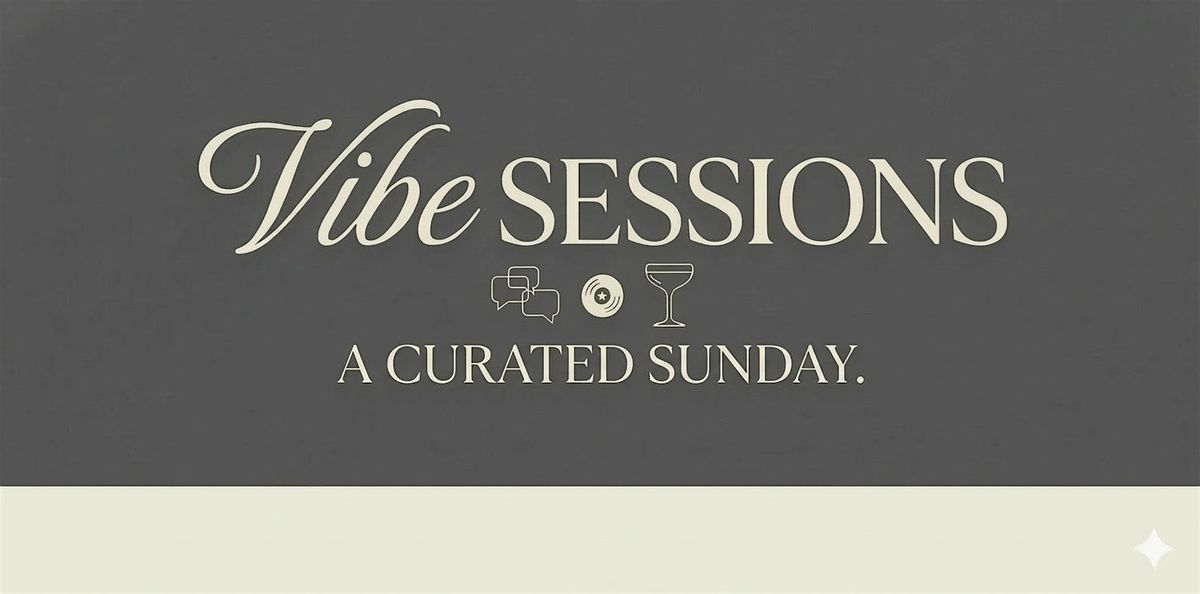Vibe Sessions | A Curated Sunday