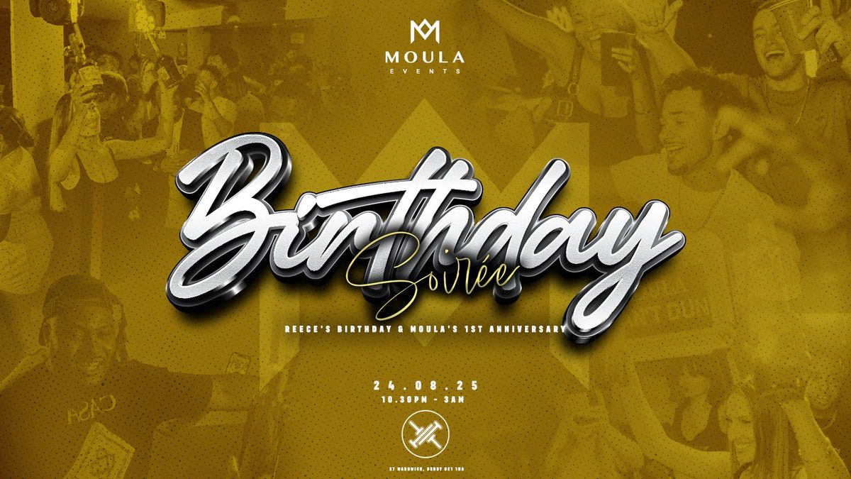 MOULA - Birthday Soir\u00e9e (Moula 1 year anniversary + Reece's Bday)