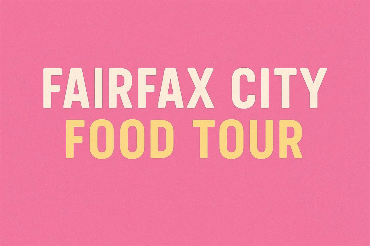Copy of Fairfax City, Virginia FOOD TOUR