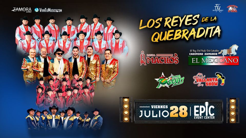 07 28 23 Los Reyes De La Quebradita EPIC EVENT CENTER EPIC Event 07-28-23-los-reyes-de-la-quebradita-epic-event-center-epic-event