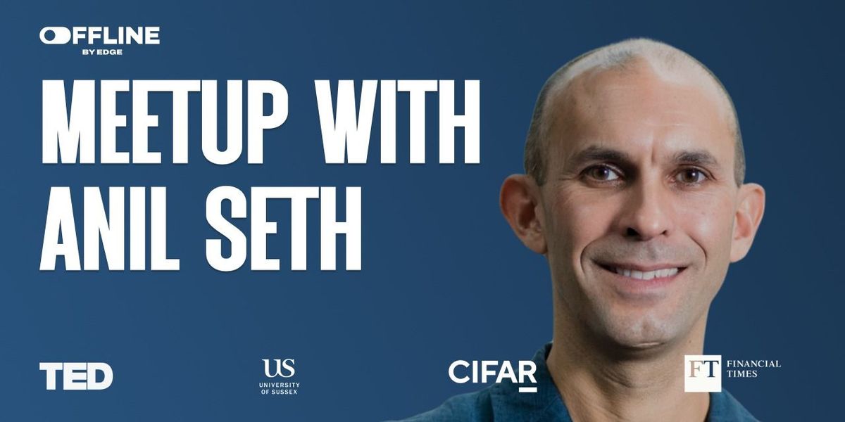 Anil Seth Live: Edge Offline