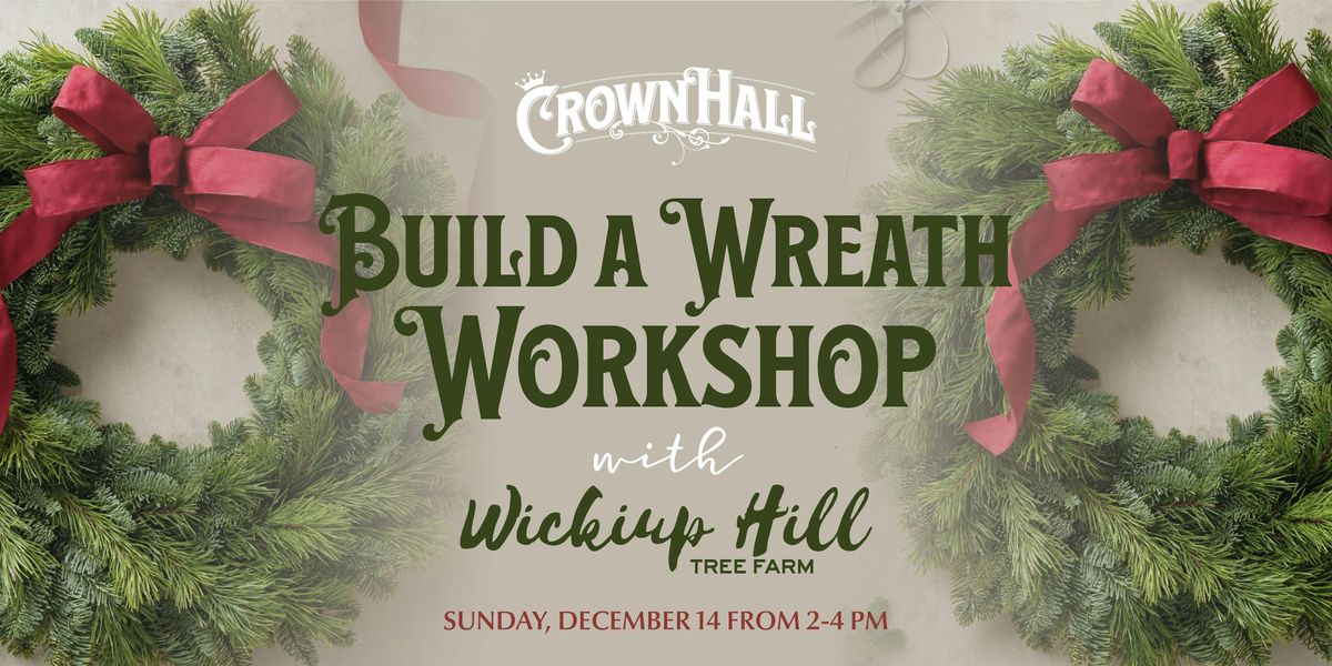Build a Wreath Workshop with Wickiup Hill Tree Farm