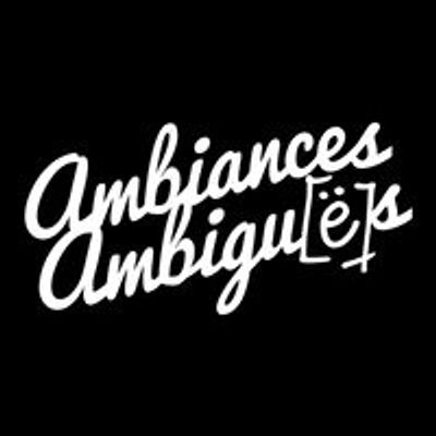 Ambiances Ambigu\u00ebs