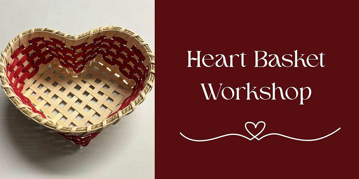 Heart Basket Workshop