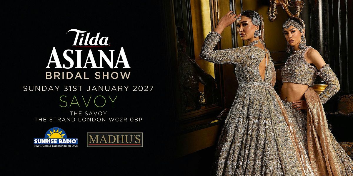 Tilda Asiana Bridal Show London - Sun 31 January 2027