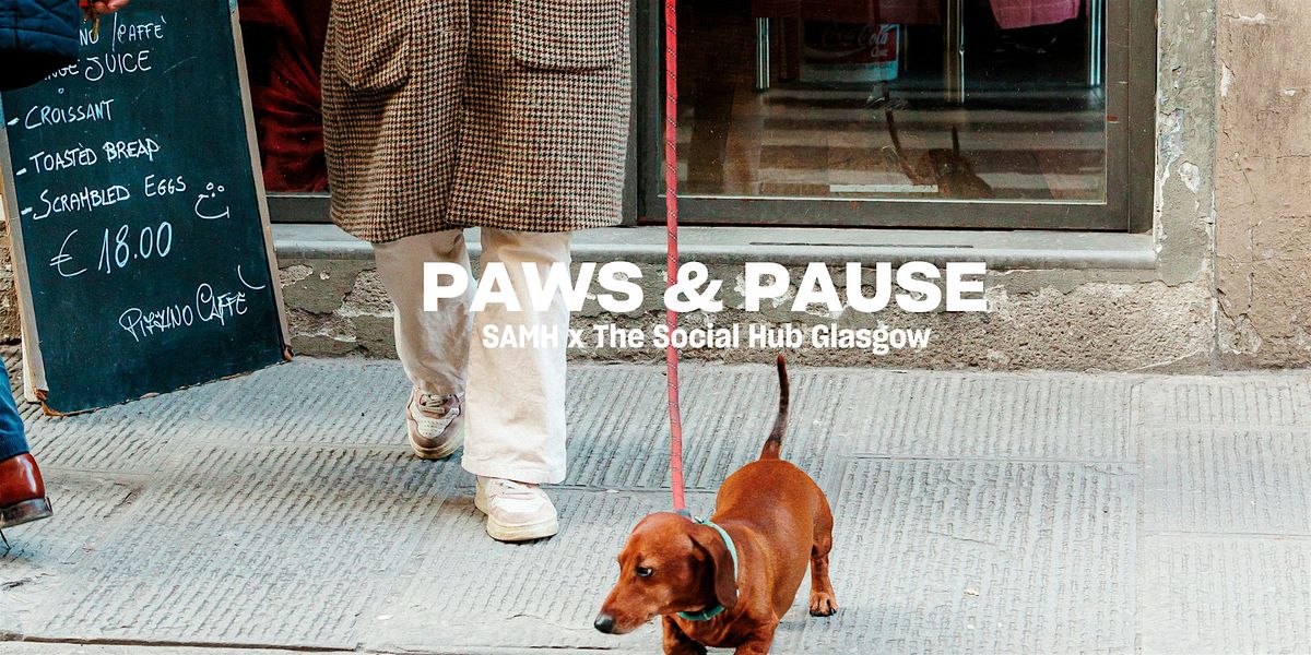 PAWS & PAUSE: SAMH x The Social Hub Glasgow at The Social Hub Glasgow ...