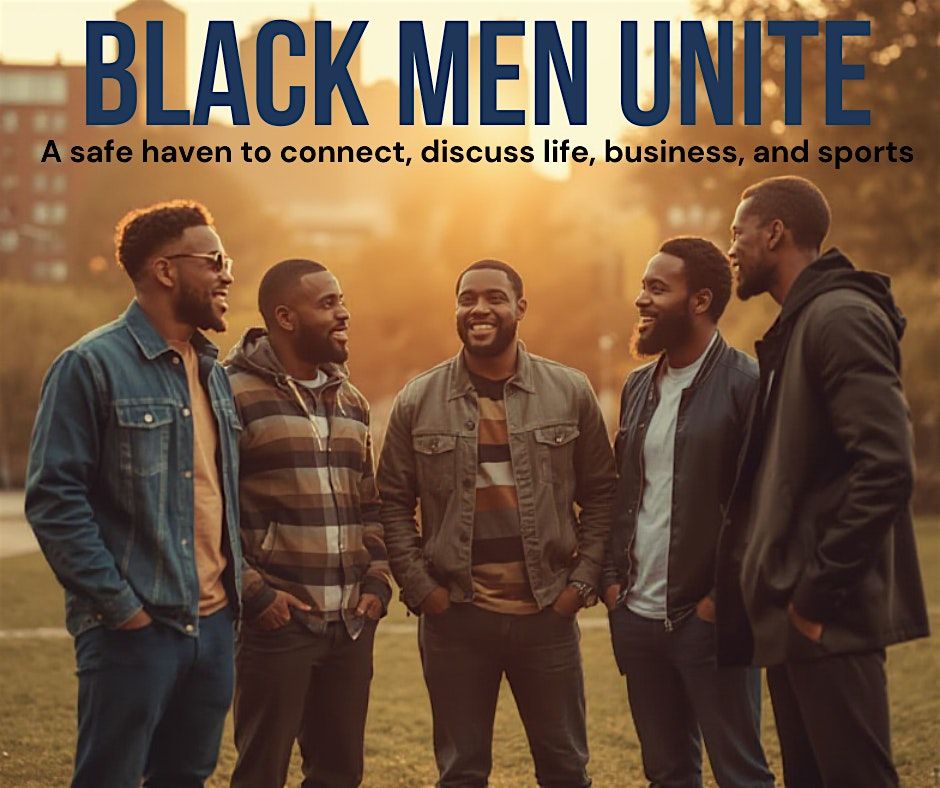 Black Men Unite - The First Meetup for Black Men looking to connect