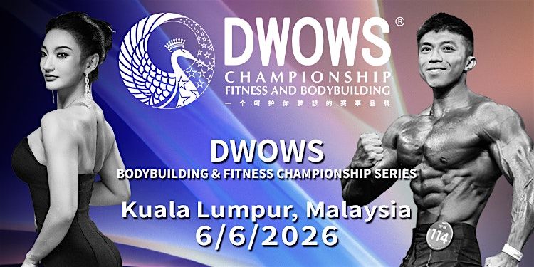 2026 DWOWS Bodybuilding & Fitness Championship Series - Kuala Lumpur Statio