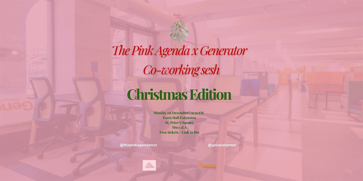 The Pink Agenda x Generator: Co-Working Sesh \u2014 Christmas Edition