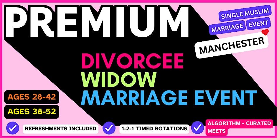 Manchester Muslim Marriage Event for Single Divorcees & Widows