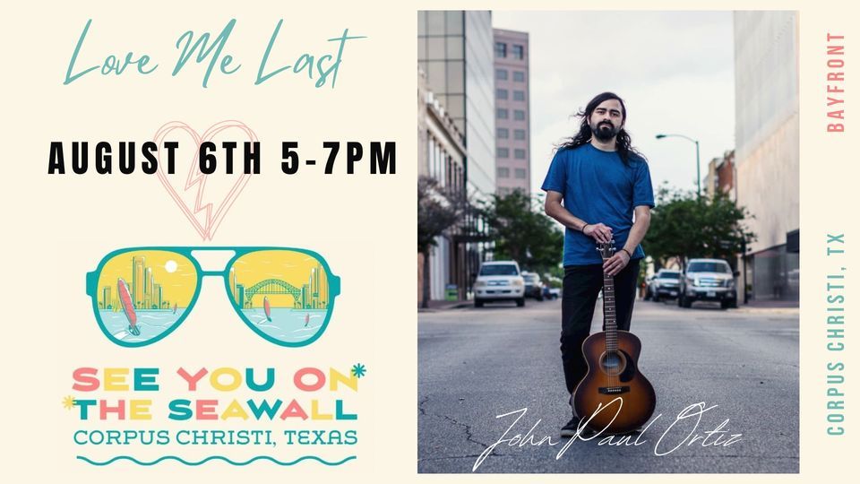 Love Me Last at See You On The SeaWall (Corpus Christi) Corpus