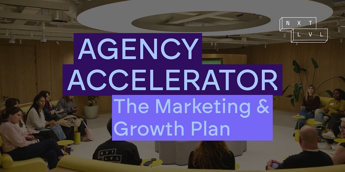 NXT LVL Agency Accelerator: The Marketing & Growth Plan