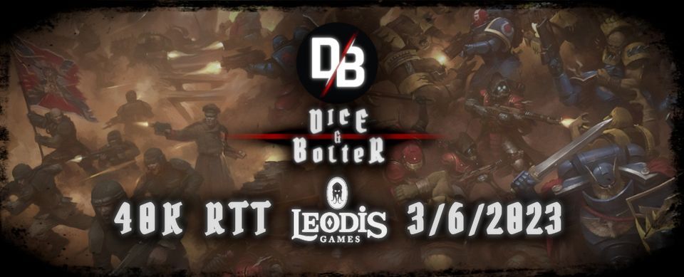 Dice & Bolter 40K RTT @Leodis Games 