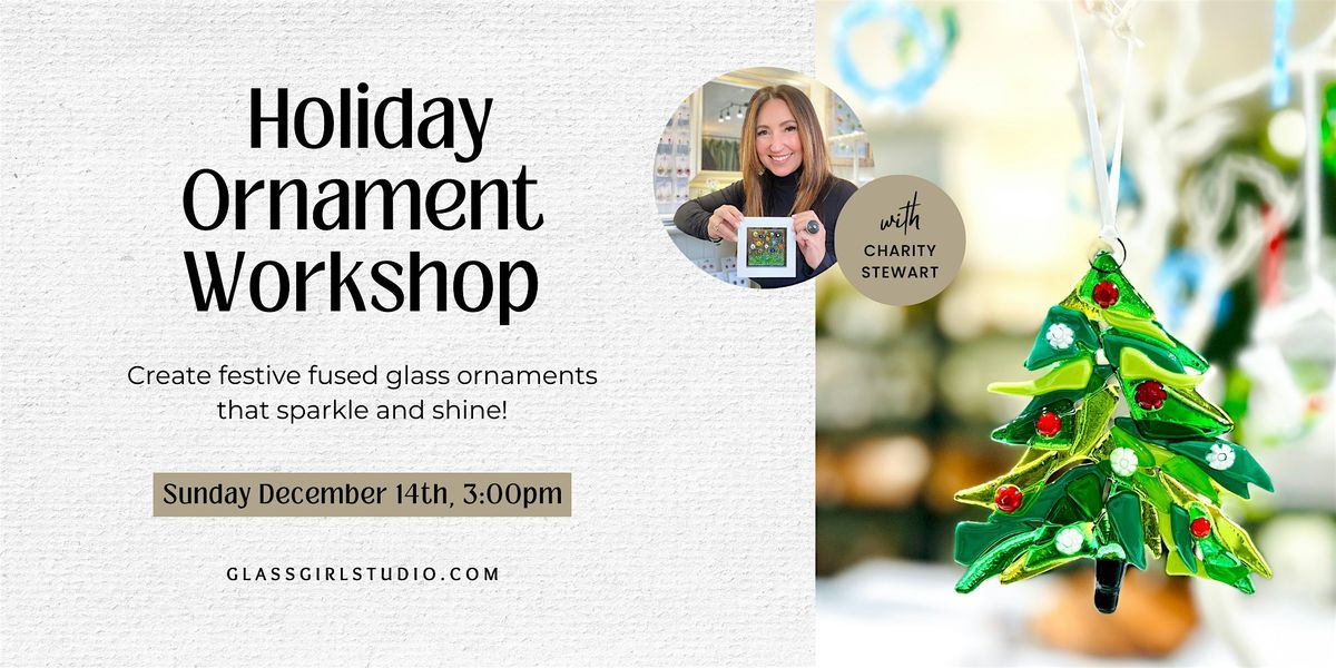 Fused Glass Holiday Ornament Workshop