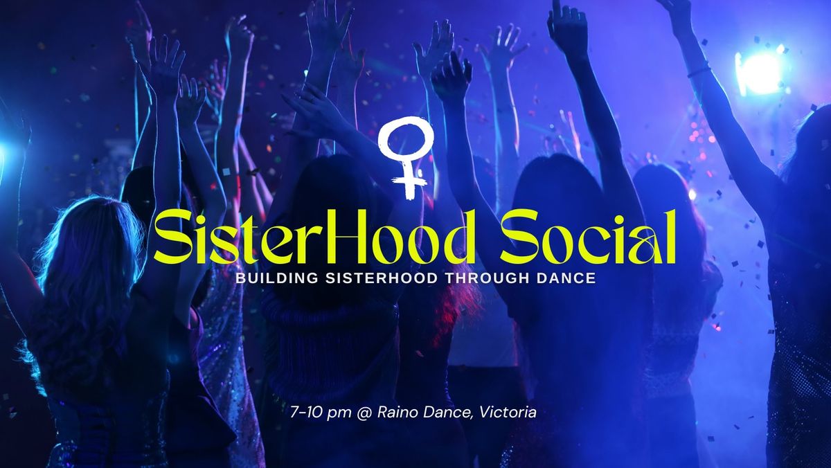 SisterHood Social, a sisterhood that MOVES Raino Dance, Victoria, BC