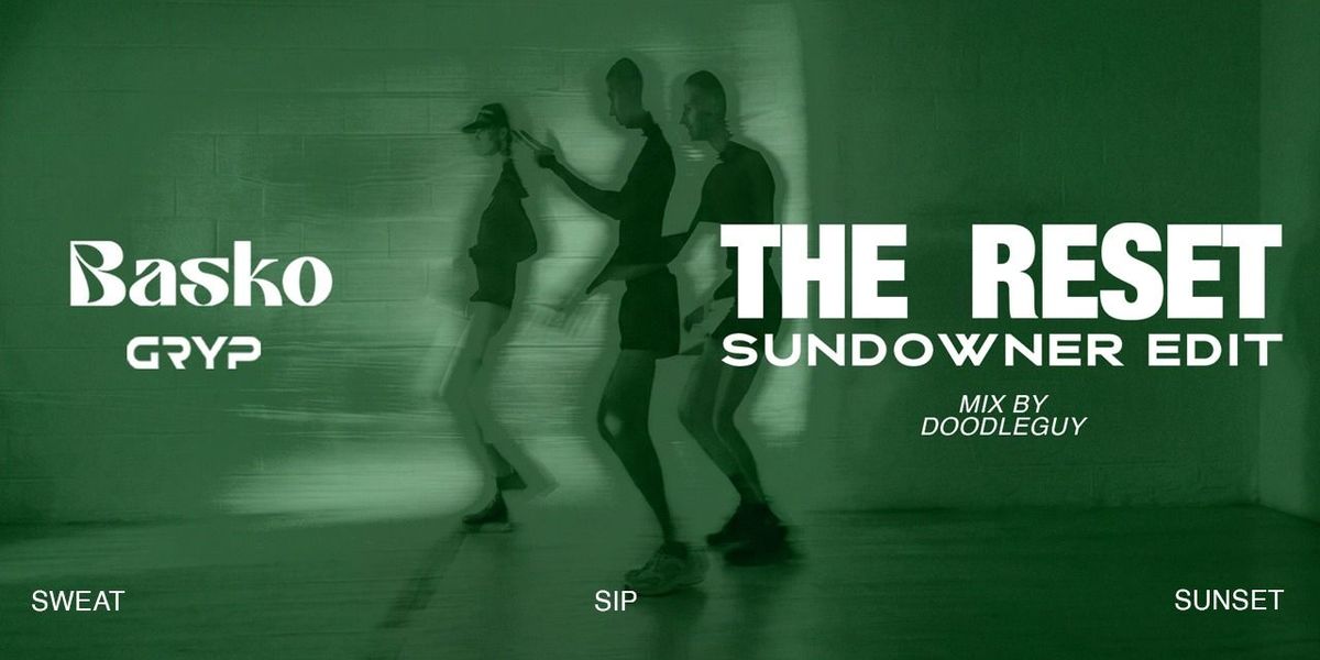 The Reset - Sundowner Edit!