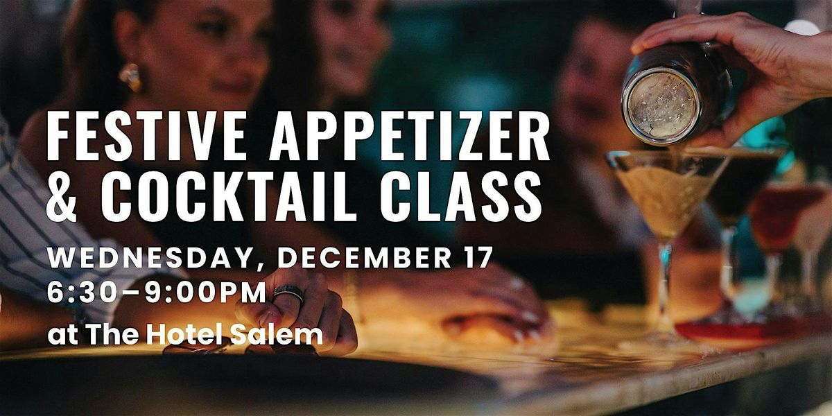 FESTIVE APPETIZER & COCKTAIL CLASS
