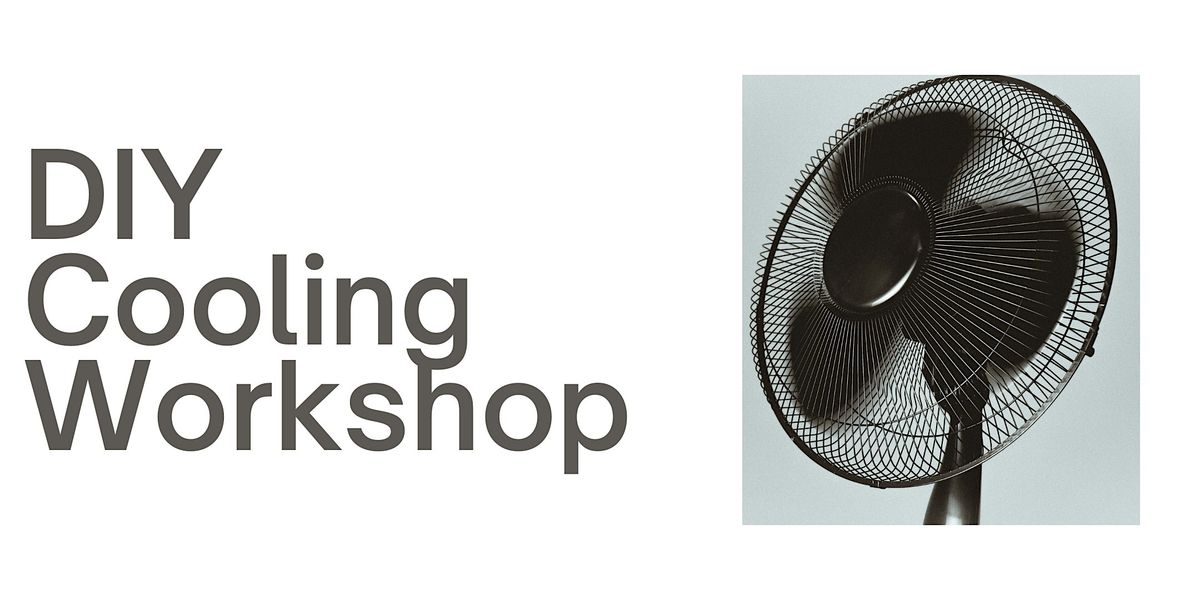 DIY Summer Cooling Workshop - In Person!