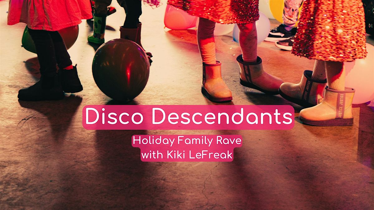 Disco Descendants Holiday Family Rave
