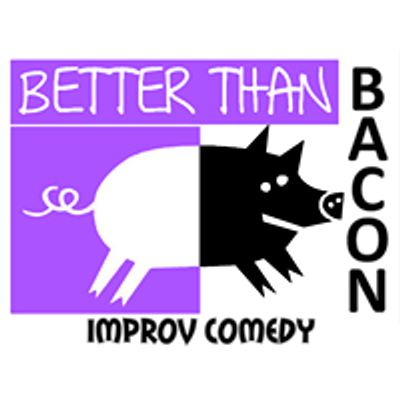 Better Than Bacon Improv
