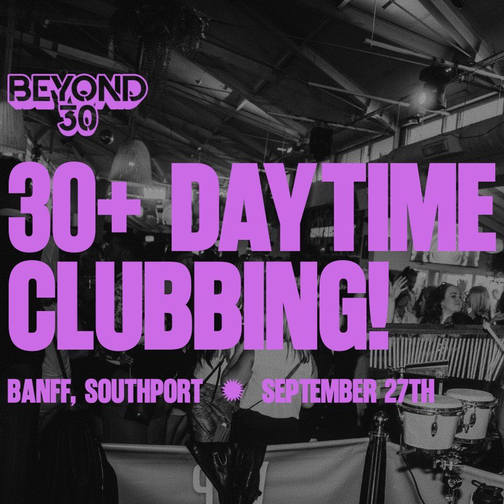 OVER 30s DAYTIME CLUBBING SOUTHPORT