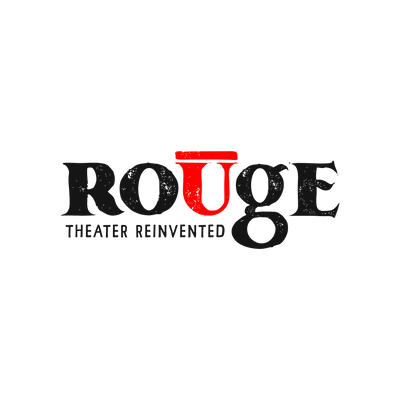 ROUGE - Theater Reinvented.