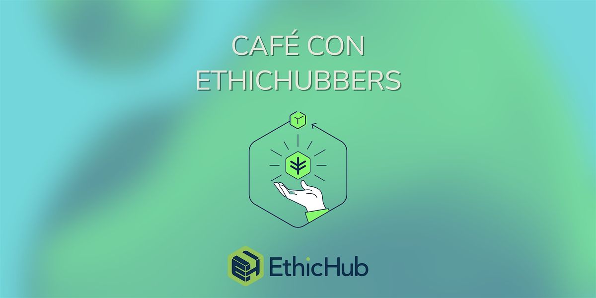 Caf\u00e9 con Ethichubbers diciembre