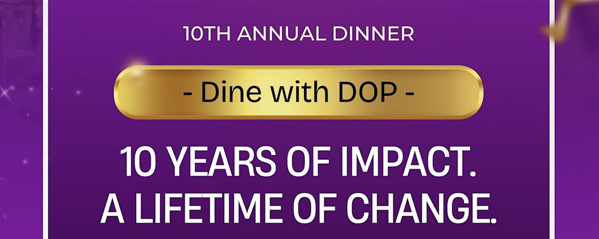 10th Annual Dinner, "Dine with DOP"