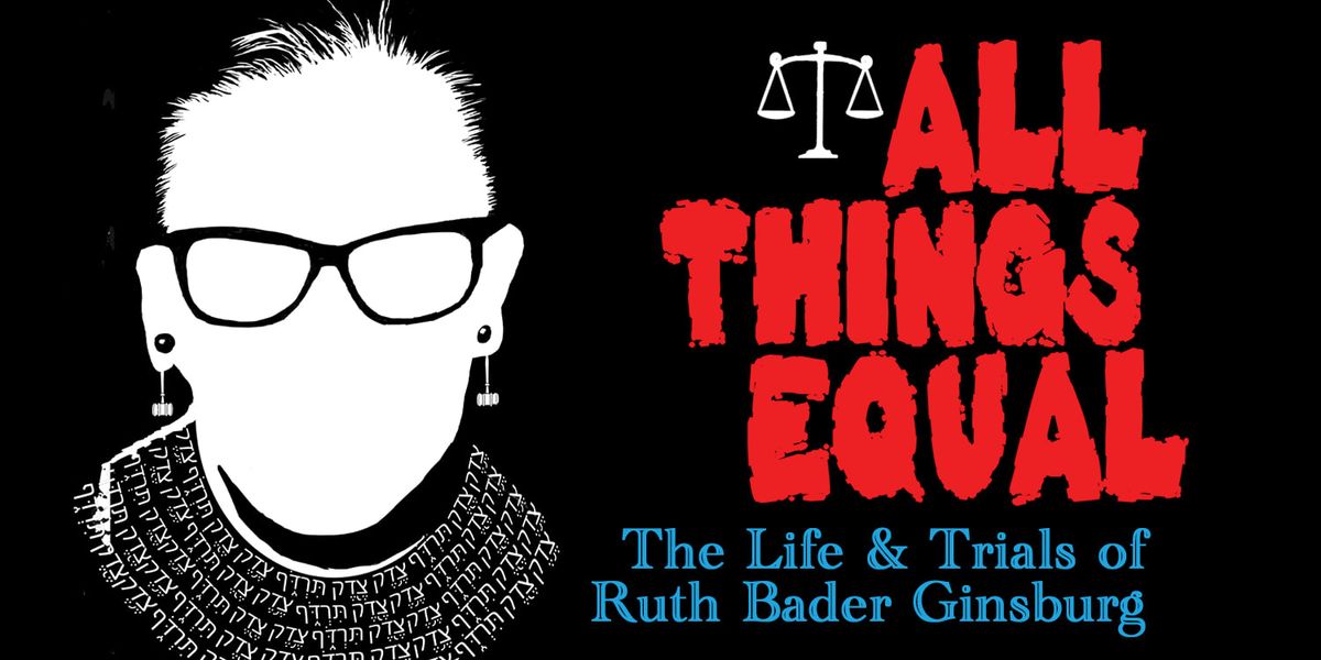 All Things Equal: The Life & Trials of Ruth Bader Ginsburg