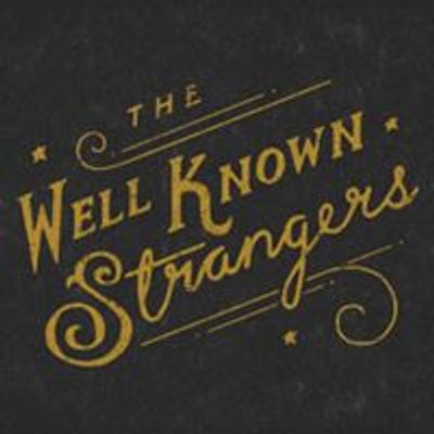 The Well Known Strangers