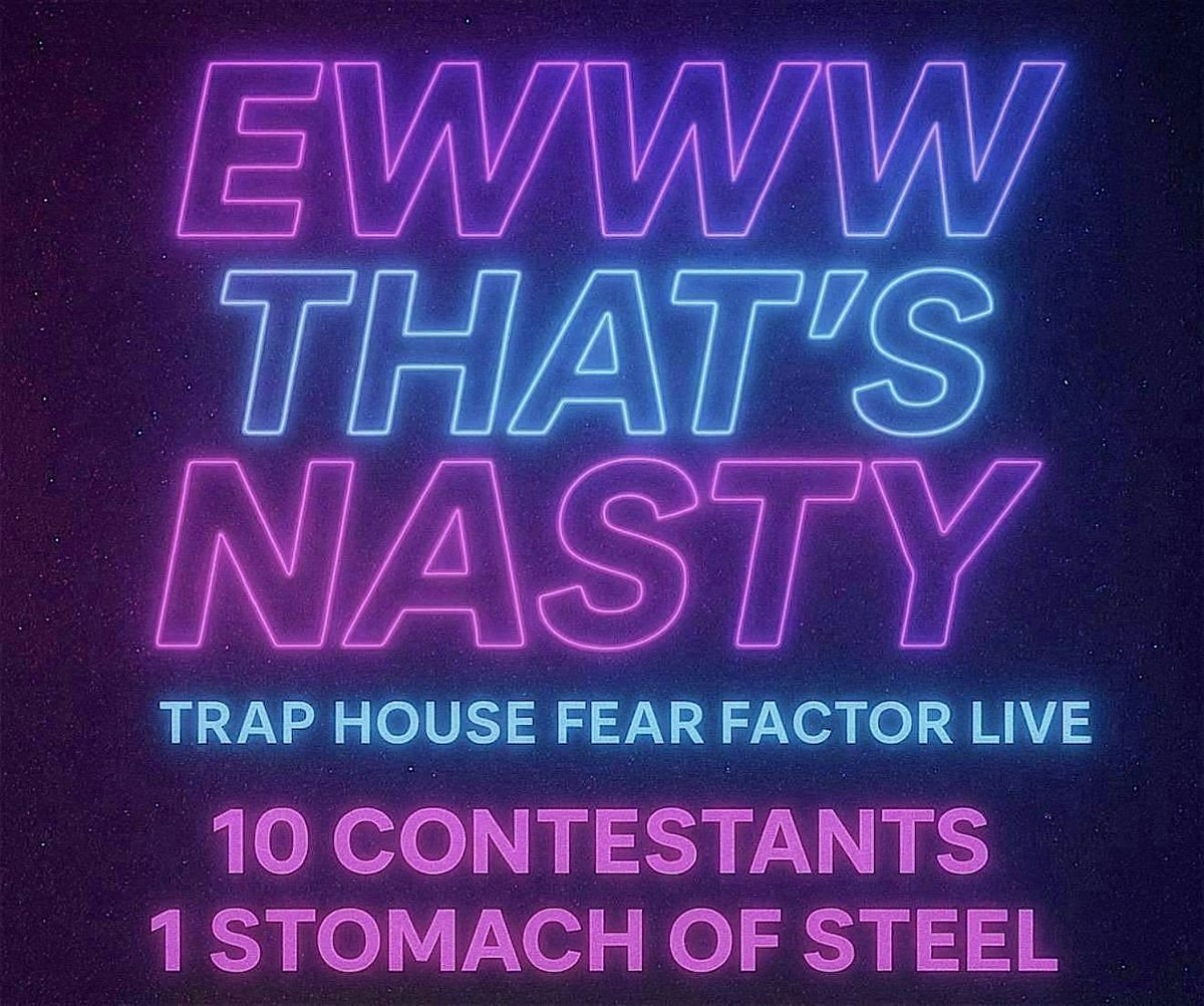 EWWW THAT\u2019S NASTY