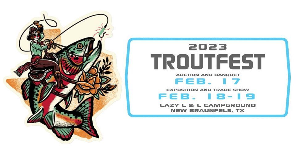 TroutFest 2023 Lazy L&L Camp Grounds, New Braunfels, TX February 18