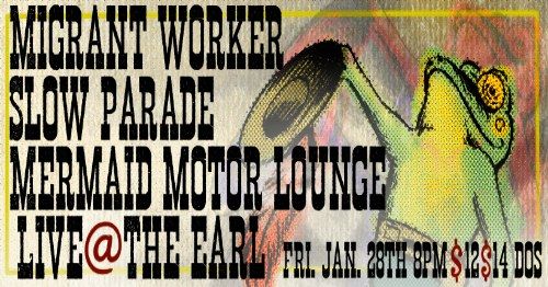 Migrant Worker, Slow Parade and Mermaid Motor Lounge at The Earl~