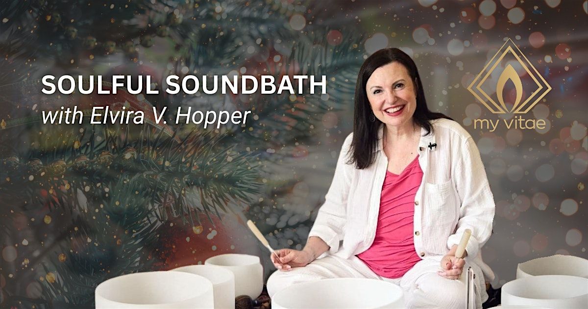 Soulful Soundbath: A Magical Holiday Experience with Elvira V. Hopper