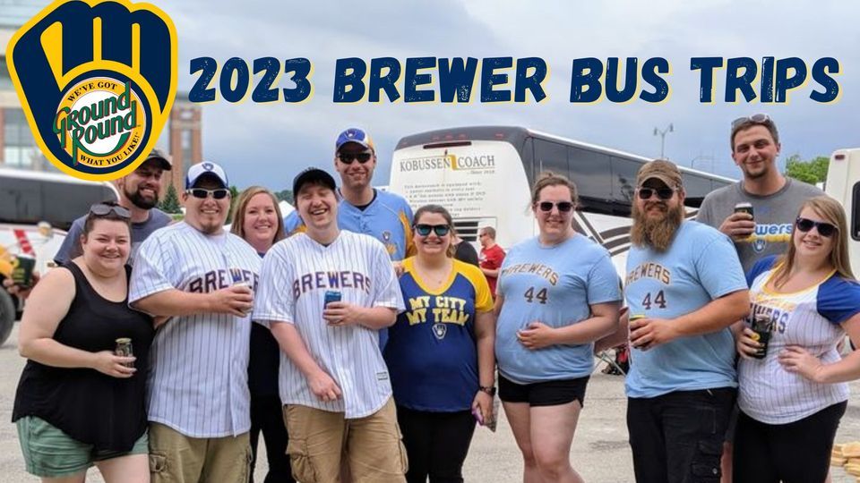 2023 BREWER BUS TRIPS American Family Field, Milwaukee, WI June 18