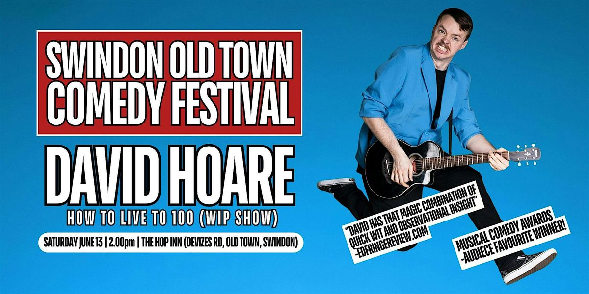David Hoare: How to Live to 100 - Swindon Old Town Comedy Festival