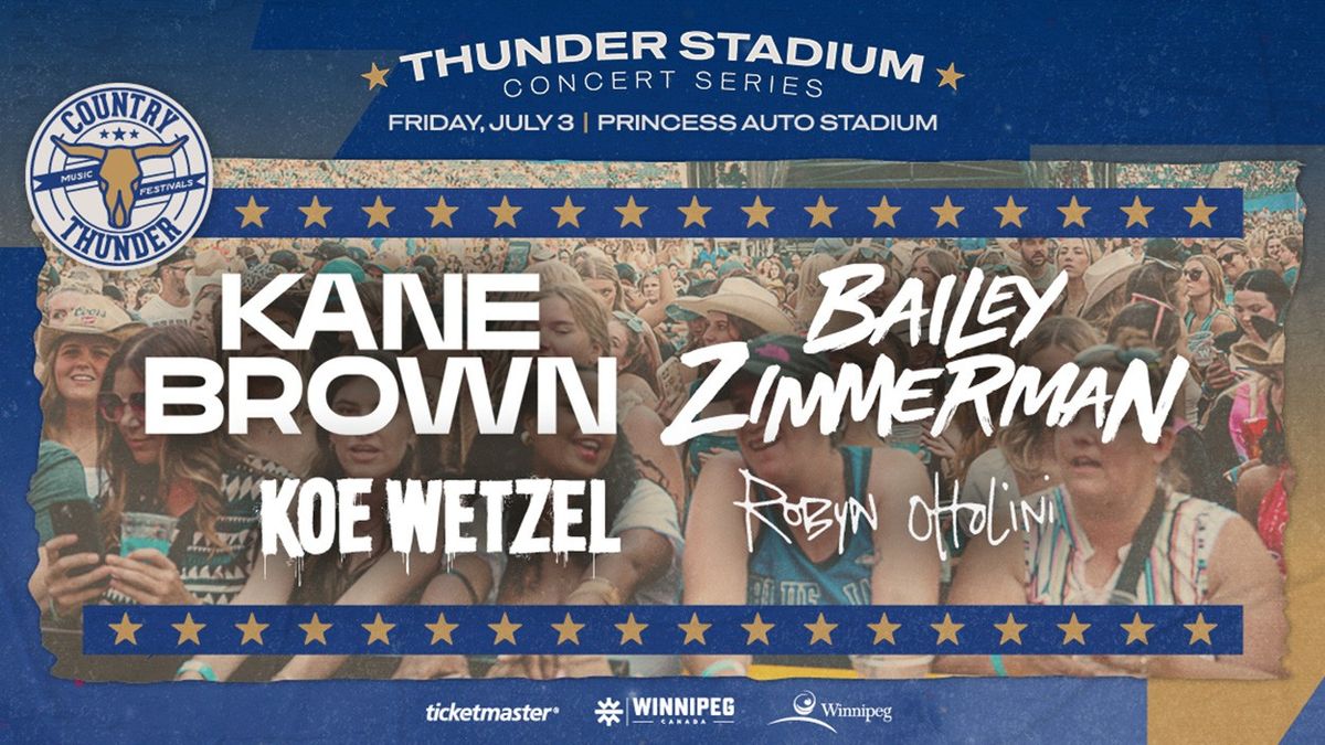 Country Thunder Winnipeg: Kane Brown Bailey Zimmerman & Koe Wetzel