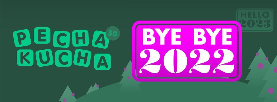 Pecha Kucha Regensburg #30 - BYE BYE 2022 I HELLO 2023 at ...