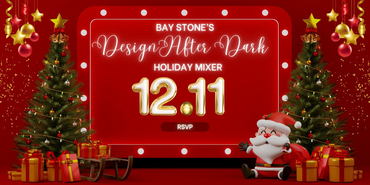 Design After Dark: Holiday Mixer at Bay Stone Depot