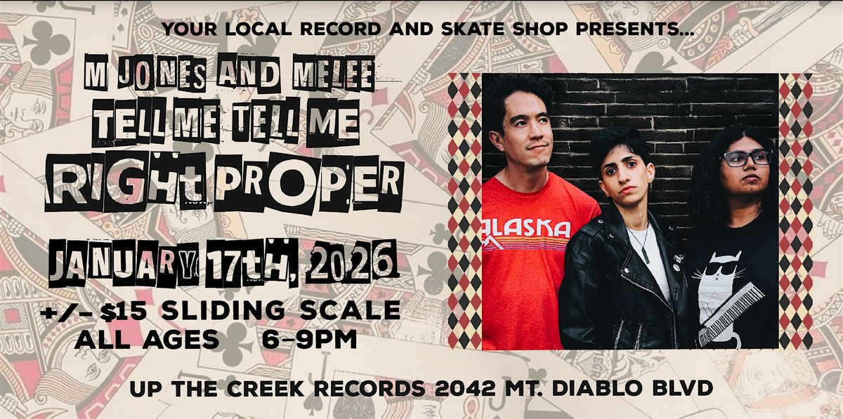 Right Proper with Tell Me Tell Me and M Jones and the Melee at Up the Creek