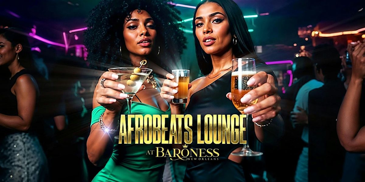 AFROBEATS LOUNGE at Baroness