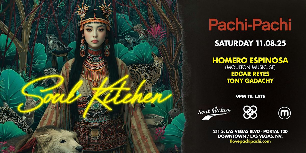 SOULKITCHEN pres HOMERO ESPINOSA at Pachi-Pachi