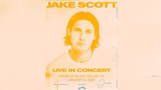 Jake Scott - Live in Concert (Dallas, TX)) | House of Blues Dallas Jake Scott - Live in Concert (Dallas, TX)) | House of Blues Dallas