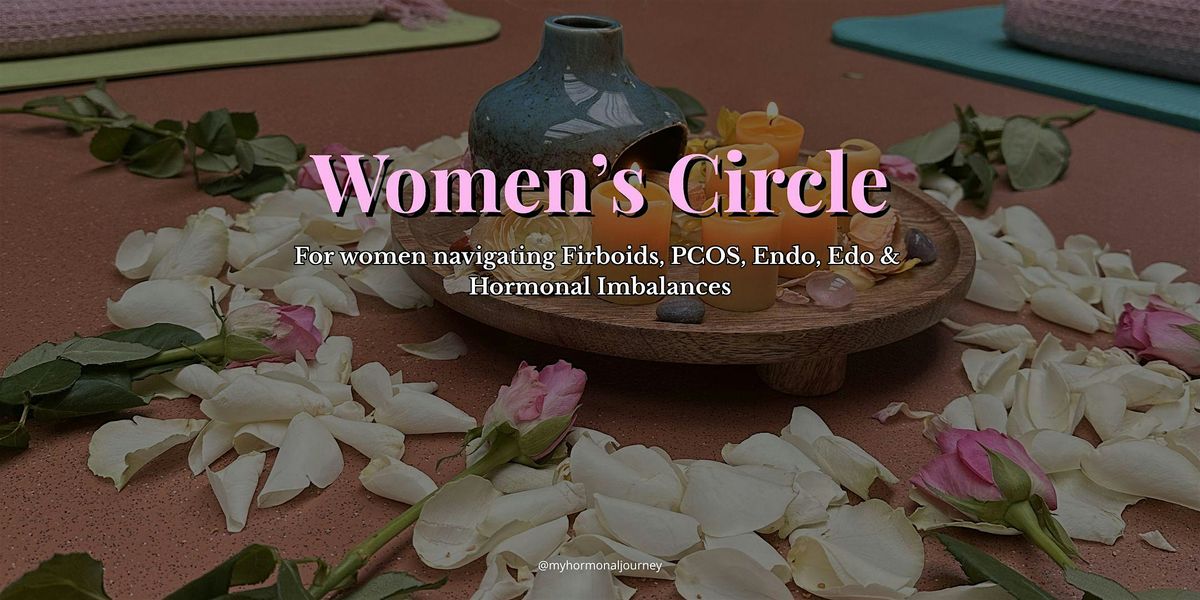 Women's Circle for Women Navigating Fibroids, PCOS, Hormone Imbalances