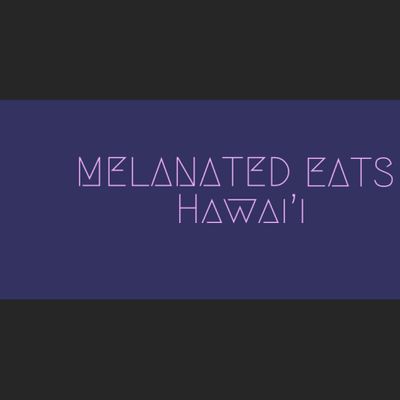 Melanated Eats - Hawaii