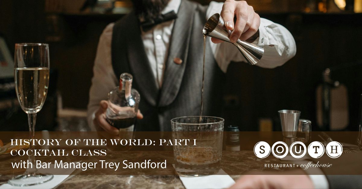 History of the World through Cocktails Class, Part 1 , w\/ Trey Sanford
