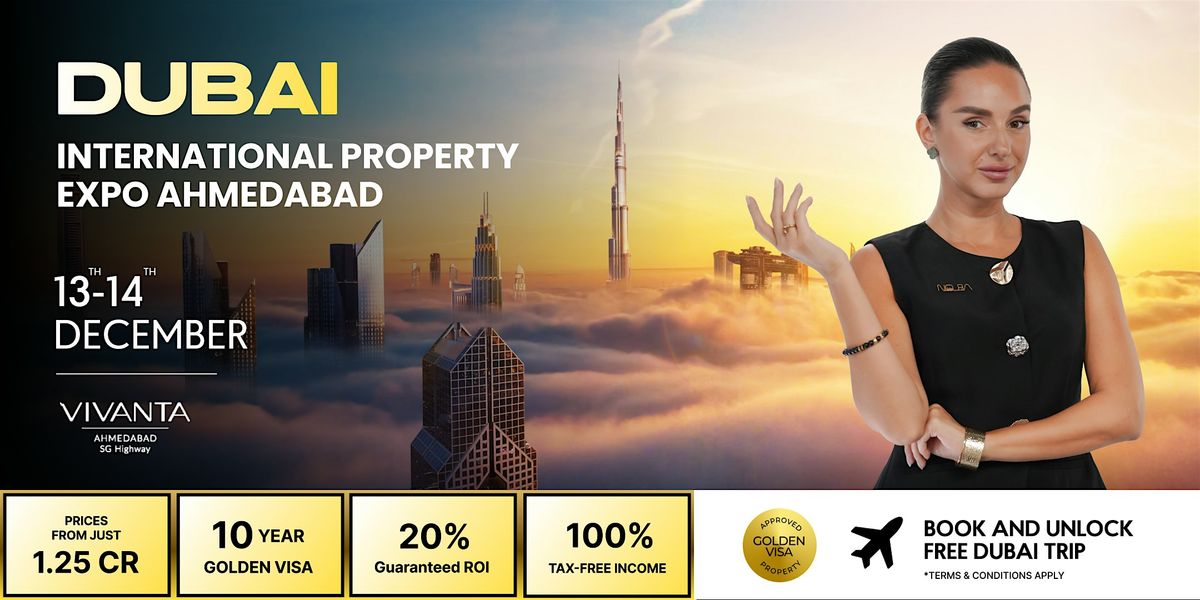 Dubai International Property Expo \u2013 Ahmedabad Edition