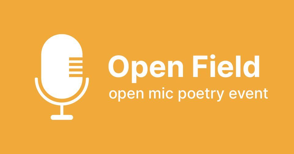 Open Field: Open Mic Poetry with Alexandra Jo, Adrian Coffey, Sonya ...