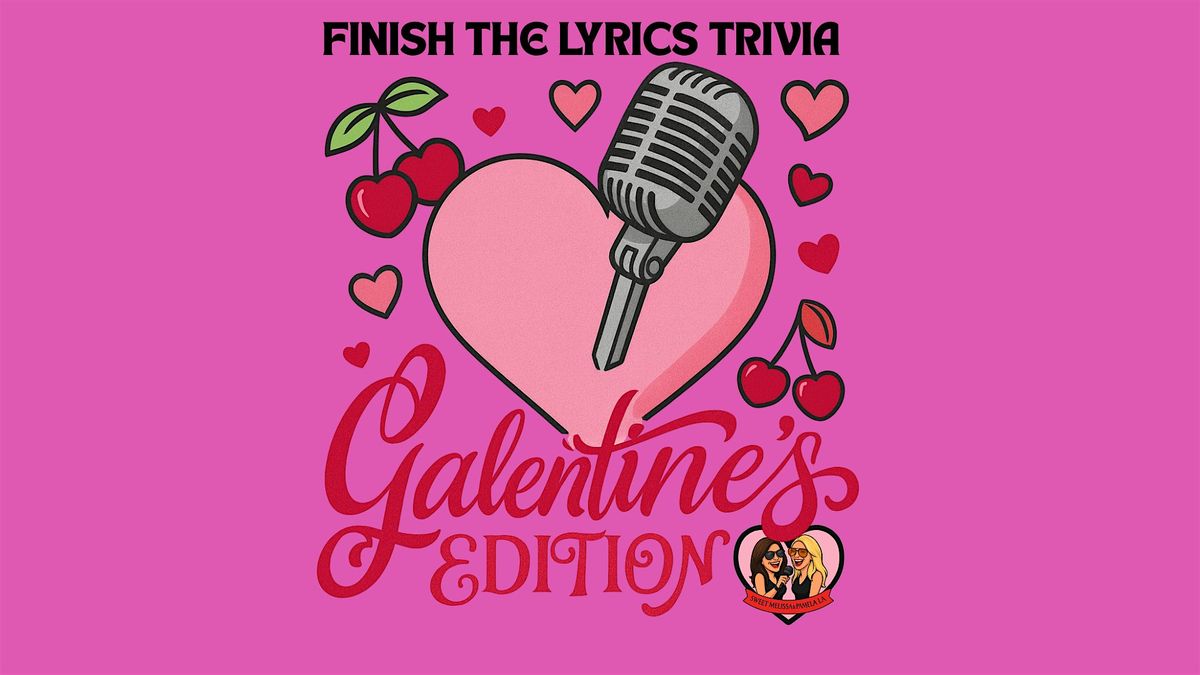 Finish the Lyrics Trivia: Galentine's Edition
